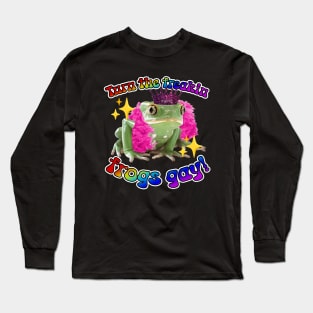 Turn the Freakin Frogs Gay! Long Sleeve T-Shirt